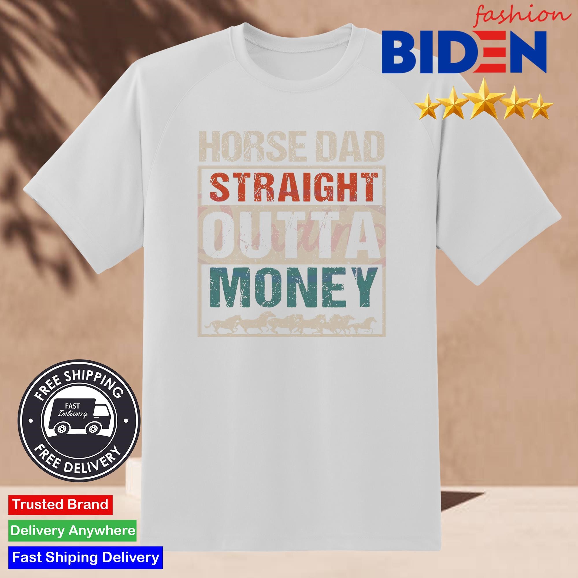 Horse Dad Straight Outta Money Shirt